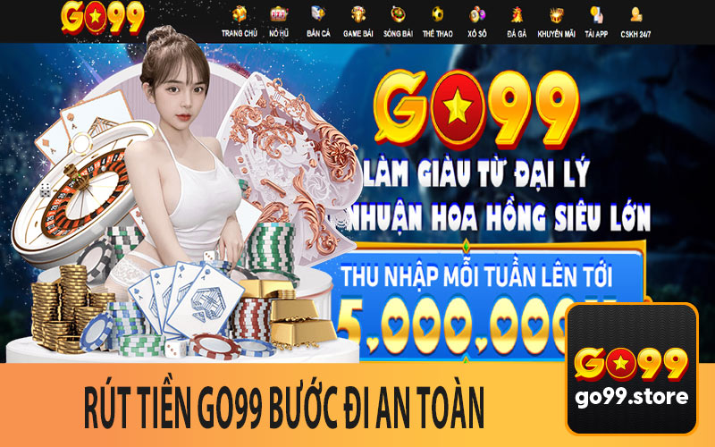 Rút Tiền Go99 Bước Đi An Toàn và Nhanh Chóng 