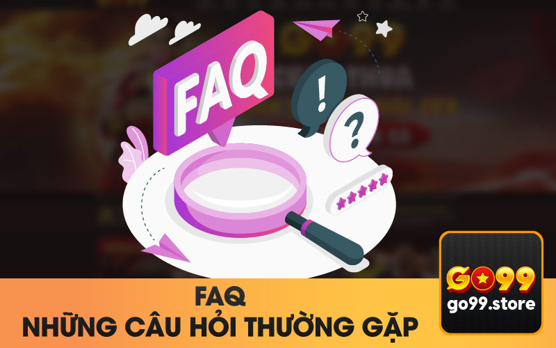 Những Câu Hỏi Thường Gặp FAQ?